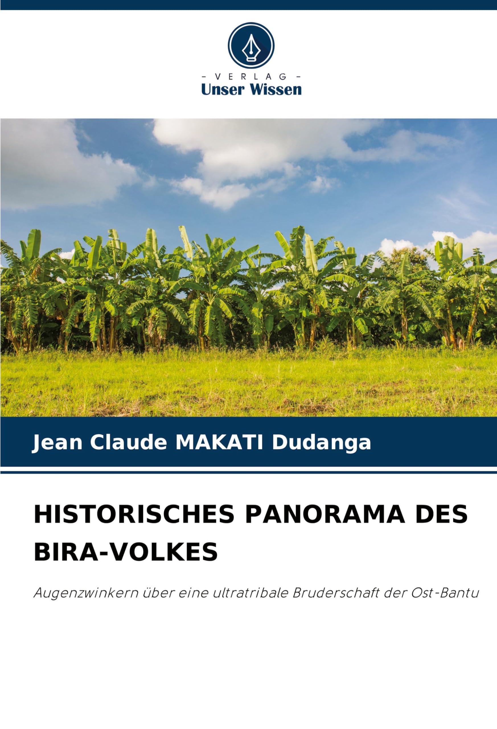 HISTORISCHES PANORAMA DES BIRA-VOLKES: Augenzwinkern über eine ultratribale Bruderschaft der Ost-Bantu