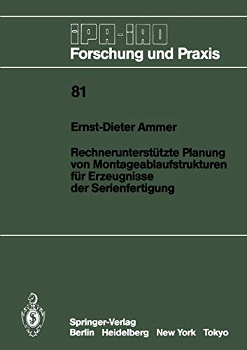 Rechnerunterstützte Planung von Montageablaufstrukturen für Erzeugnisse der Serienfertigung (IPA-IAO - Forschung und Praxis, 81, Band 81)
