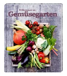 Willkommen im Gemüsegarten: Rezepte quer durchs Beet