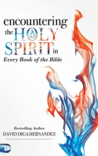 David Hernández Encountering The Holy Spirit In Every Book Of The Bible