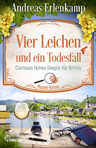 Vier Leichen und ein Todesfall: Clarissas feines Gespür für Krimis. Mosel-Krimi