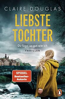 Liebste Tochter – Du lügst so gut wie ich: Thriller