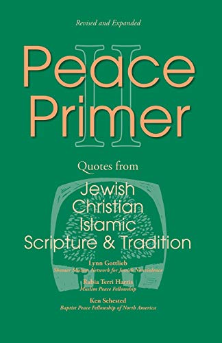 Peace Primer II: Quotes from Jewish, Christian and Islamic Scripture and Tradition