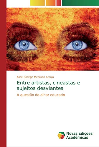 Entre artistas, cineastas e sujeitos desviantes: A questão do olhar educado