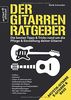 Der Gitarren-Ratgeber: Die besten Tipps & Tricks rund um die Pflege & Einstellung deiner Gitarre!