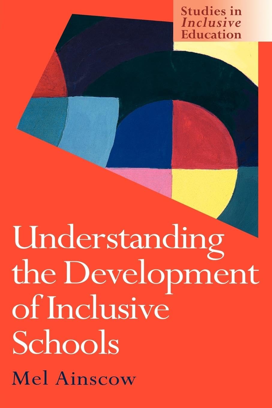 Understanding the Development of Inclusive Schools (Studies in Inclusive Education Series)