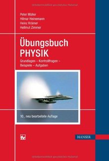 Übungsbuch Physik: Grundlagen - Kontrollfragen - Beispiele - Aufgaben