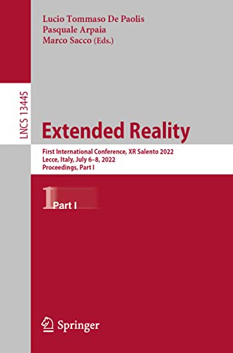 Extended Reality: First International Conference, XR Salento 2022, Lecce, Italy, July 6–8, 2022, Proceedings, Part I (Lecture Notes in Computer Science, 13445, Band 13445)