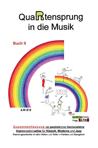 QuaRtensprung in die Musik: ZUSAMMENFASSUNG der ganzheitlichen Harmonielehre - Improvisationsatlas für Klassik, Moderne und Jazz, Buch 2
