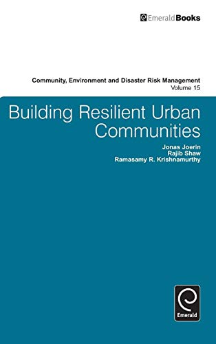 Building Resilient Urban Communities (Community Environment and Disaster Risk Management, 15, Band 15)