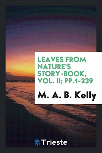 Leaves from Nature's Story-Book, Vol. II; pp.1-239