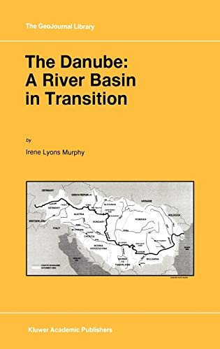 The Danube: A River Basin in Transition (GeoJournal Library, 40, Band 40)