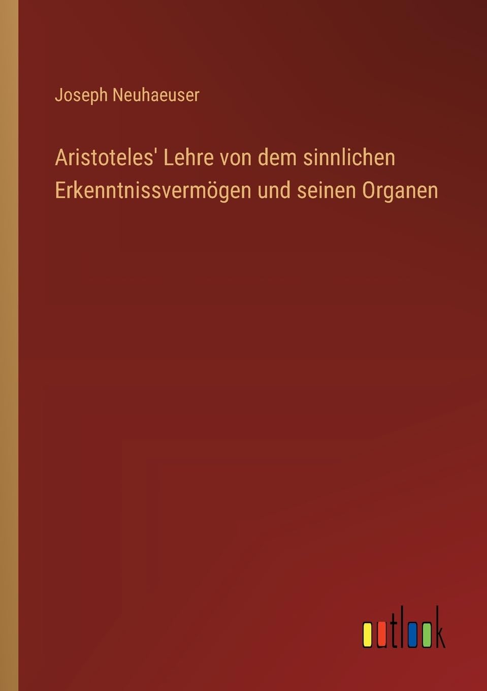 Aristoteles' Lehre von dem sinnlichen Erkenntnissvermögen und seinen Organen