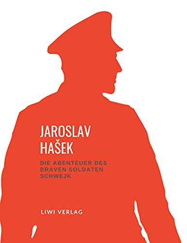 Jaroslav HaSek - Die Abenteuer des braven Soldaten Schwejk: Vollständige Neuausgabe der Übersetzung von Grete Reiner