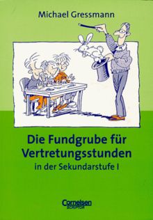 Fundgrube - Sekundarstufe I: Die Fundgrube für Vertretungsstunden in der Sekundarstufe I