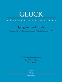 Iphigénie en Tauride (Iphigenie auf Tauris) -Tragödie in vier Akten- (Pariser Fassung von 1779). Klavierauszug vokal, Urtextausgabe. BÄRENREITER URTEXT