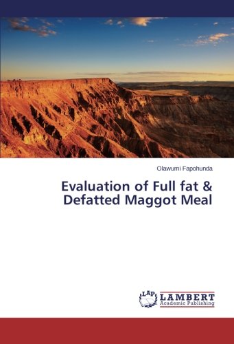 Evaluation of Full fat & Defatted Maggot Meal