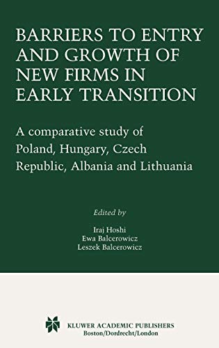 Barriers to Entry and Growth of New Firms in Early Transition: A Comparative Study of Poland, Hungary, Czech Republic, Albania and Lithuania