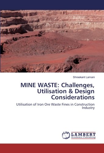 MINE WASTE: Challenges, Utilisation & Design Considerations: Utilisation of Iron Ore Waste Fines in Construction Industry