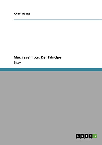 Machiavelli pur. Der Principe