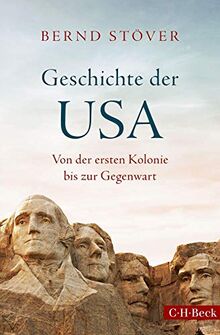 Geschichte der USA: Von der ersten Kolonie bis zur Gegenwart (Beck Paperback)