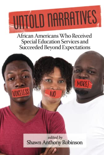 Untold Narratives: African Americans Who Received Special Education Services and Succeeded Beyond Expectations: African Americans Who Received Special ... and Succeeded Beyond Expectations (HC)