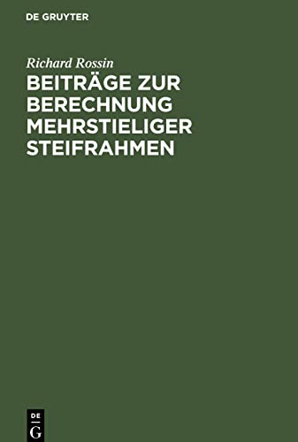 Beiträge zur Berechnung mehrstieliger Steifrahmen: mit Verwendung eines durchlaufenden Balkens als statisch unbestimmtes Hauptsystem