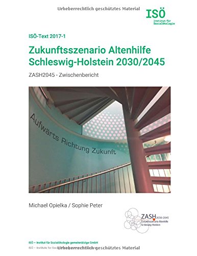 Zukunftsszenario Altenhilfe Schleswig-Holstein 2030/2045: ZASH2045 - Zwischenbericht (ISÖ-Text)