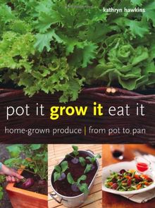 Pot it, Grow it, Eat it: Home-grown Produce - from Pot to Pan