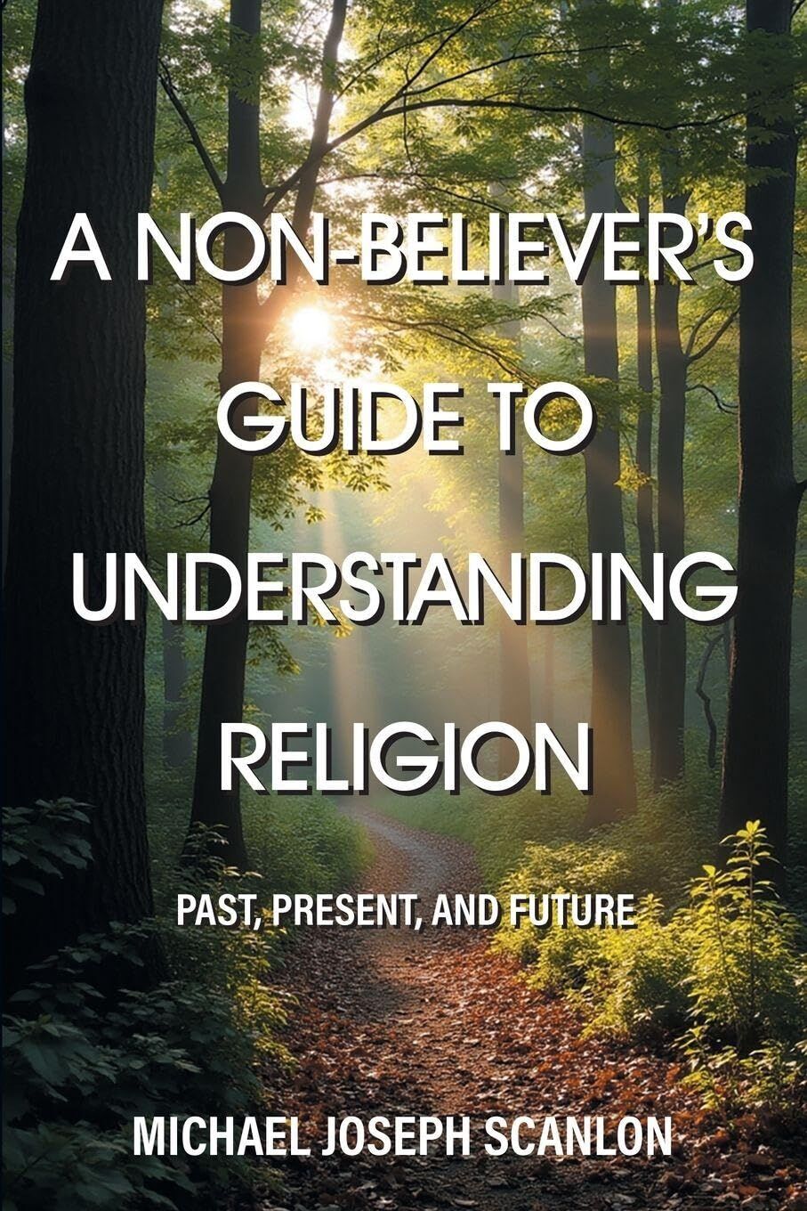 A Non-Believer's Guide to Understanding Religion