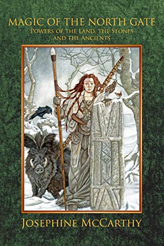 Josephine Mccarthy Magic Of The North Gate, Powers Of The Land, The Stones And The Ancient Ones
