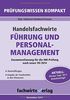 Handelsfachwirte: Führung und Personalmanagement: Zusammenfassung für die IHK-Klausur (Handelsfachwirte / Prüfungswissen kompakt)