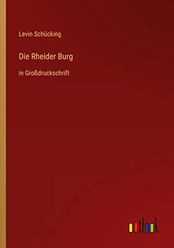 Die Rheider Burg: in Großdruckschrift