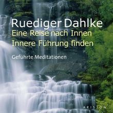 Eine Reise nach Innen, Innere Führung finden: Geführte Meditationen