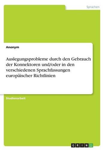Auslegungsprobleme durch den Gebrauch der Konnektoren und/oder in den verschiedenen Sprachfassungen europäischer Richtlinien
