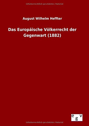 Das Europäische Völkerrecht der Gegenwart (1882)