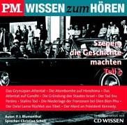 P.M. Wissen zum Hören - Szenen, die Geschichte machten (Teil 5), 1 CD