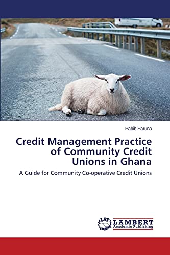 Credit Management Practice of Community Credit Unions in Ghana: A Guide for Community Co-operative Credit Unions