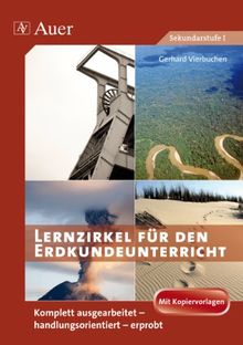 Handlungsorientierte Materialen für den Erdkundeunterricht: Ausgebreitete Lernzirkel für die Sekundarstufe I (5. bis 10. Klasse): Ausgearbeitete Lernzirkel für die Sekundarstufe I