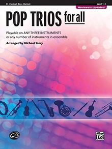 Pop Trios for All - Bb Clarinet/Bass Clarinet: Playable on Any Three Instruments or Any Number of Instruments in Ensemble (Pop Instrumental Ensembles for All)