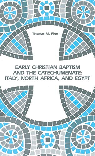 Early Christian Baptism and the Catechumenate: Italy, North Africa, and Egypt