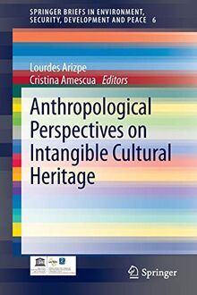 Anthropological Perspectives on Intangible Cultural Heritage (SpringerBriefs in Environment, Security, Development and Peace, Band 6)
