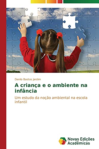 A criança e o ambiente na infância: Um estudo da noção ambiental na escola infantil