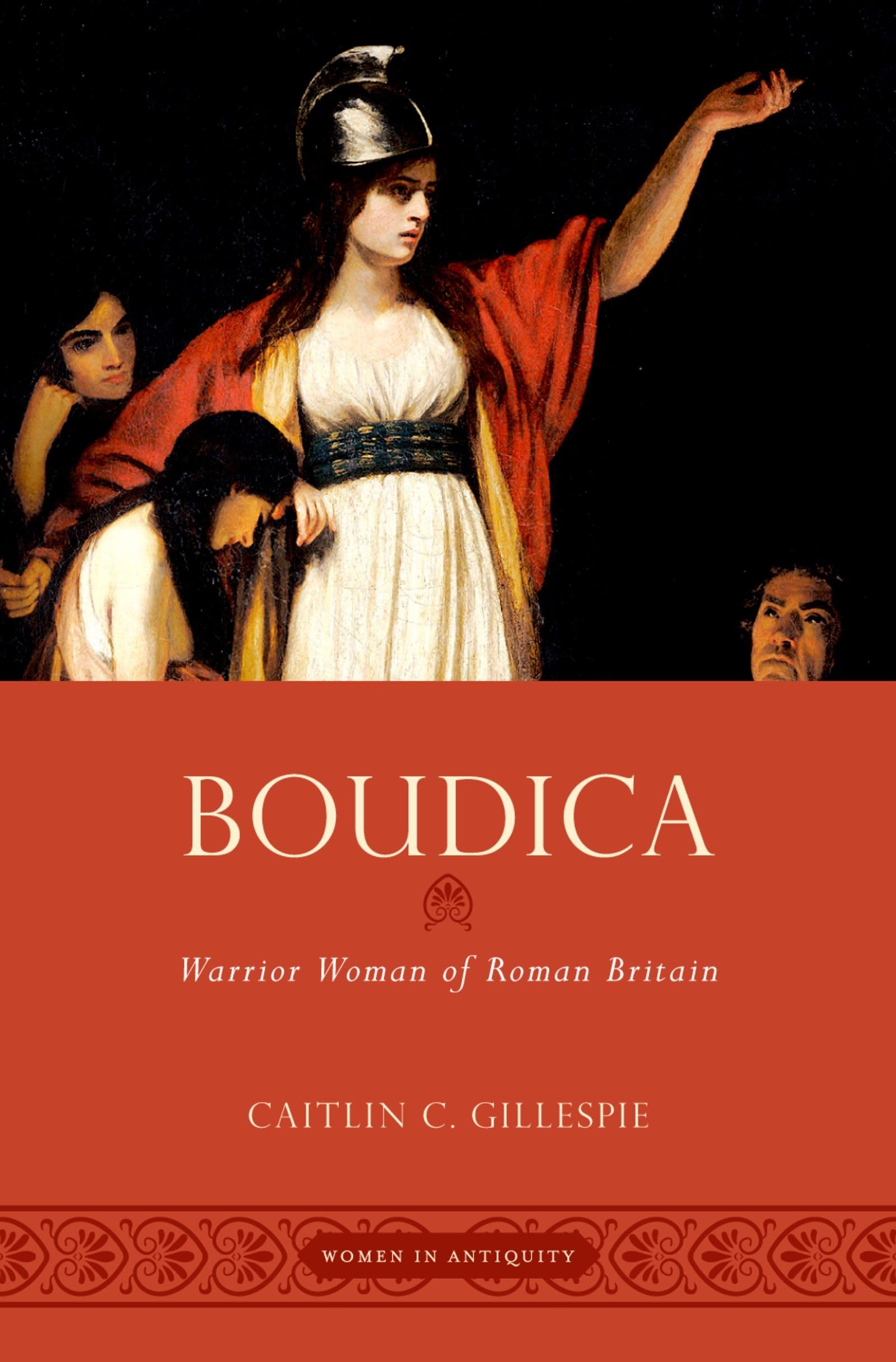 Boudica: Warrior Woman of Roman Britain (Women in Antiquity)