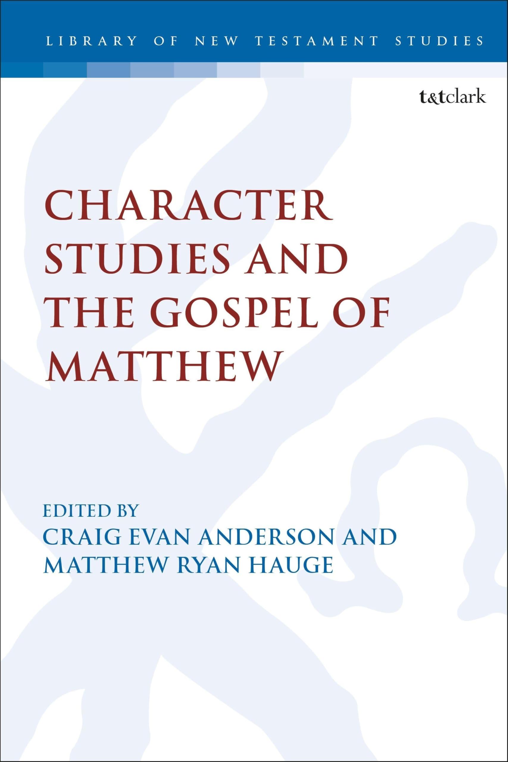 Character Studies in the Gospel of Matthew (The Library of New Testament Studies)