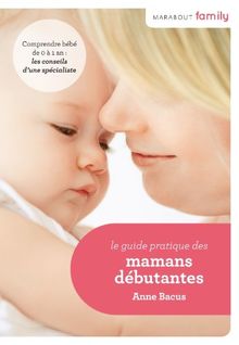 Le guide pratique des mamans débutantes