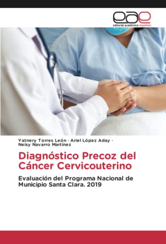 Diagnóstico Precoz del Cáncer Cervicouterino: Evaluación del Programa Nacional de Municipio Santa Clara. 2019