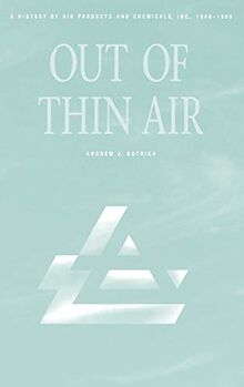 Out of Thin Air: A History of Air Products and Chemicals, Inc., 1940-1990 (Commentary on the Bible)