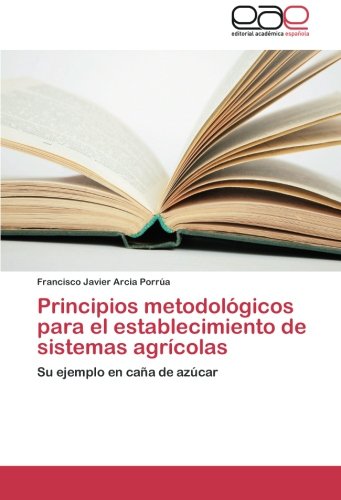 Principios metodológicos para el establecimiento de sistemas agrícolas: Su ejemplo en caña de azúcar
