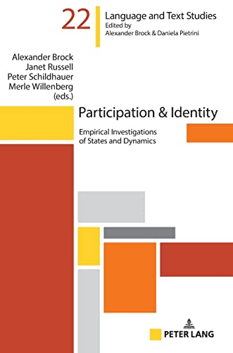 Participation & Identity: Empirical Investigations of States and Dynamics (Hallesche Sprach- und Textforschung / Language and Text Studies / Recherches linguistiques et textuelles, Band 22)